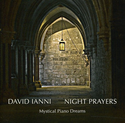 David Ianni - Night Prayers - Mystical Piano Dreams