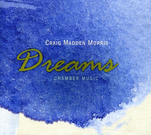 Morris/ Kwak/ Laurel/ Chen/ Locker - Dreams: Chamber Music