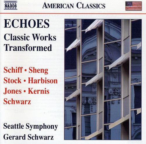 Schwarz/ Stso/ Schiff/ Sheng/ Stock/ Harbison - Echoes: Classic Works Transformed