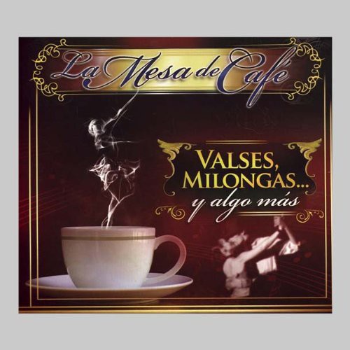 La Mesa Del Cafe: Valses Y Milongas/ Various - La Mesa Del Cafe: Valses y Milongas / Various