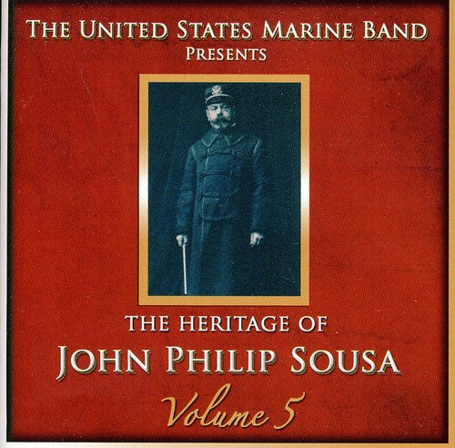 United States Marine Band - Heritage of John Philip Sousa, Vol. 5