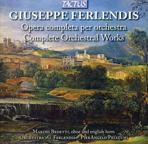 Ferlendis/ Bedetti/ Pelucchi - Complete Orchestral Works