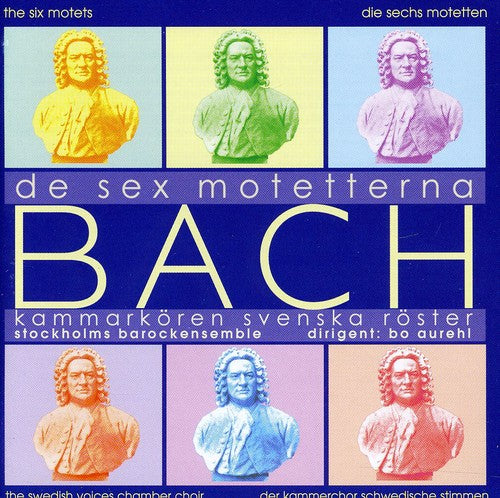 J.S. Bach / Kammarkoren Svenska Roster - De Sex Motetterna