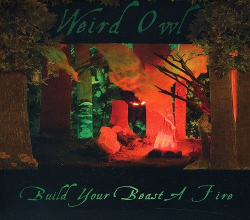 Weird Owl - Build Your Beast a Fire
