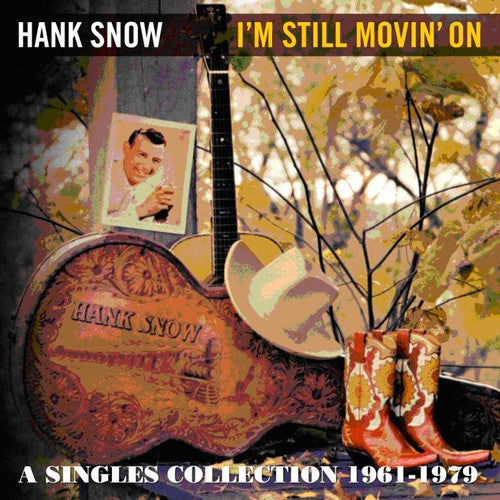Hank Snow - Im Still Movin on: Singles Collection 1961 - 1979