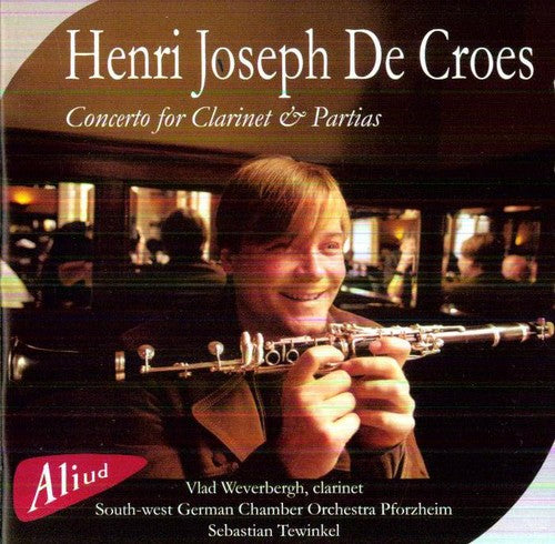 De Croes/ Joseph/ Vlad Weverbergh - Concerto for Clarinet & Partias