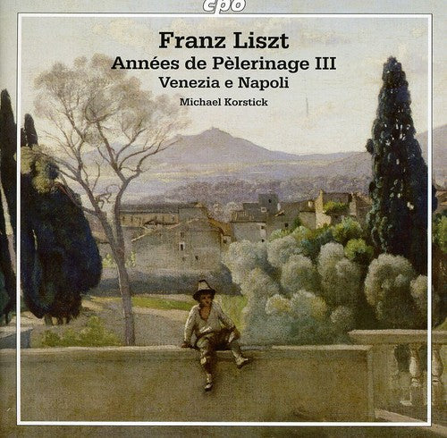 Liszt - Annees de Pelerinage III / Venezia E Napoli