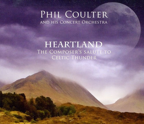 Phil Coulter - Heartland/The Composer's Salute To Celtic Thunder