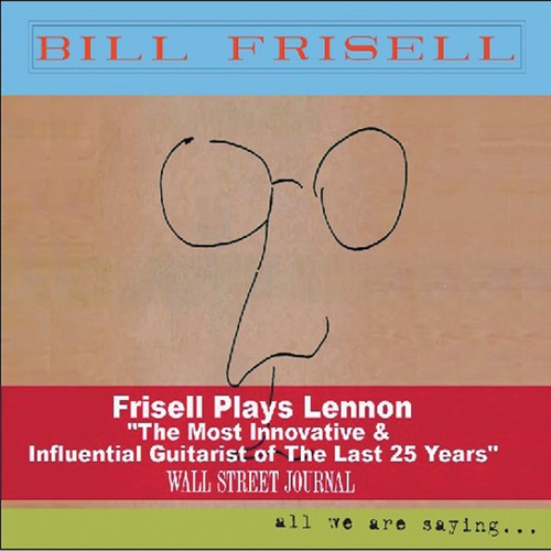 Bill Frisell - All We Are Saying
