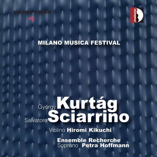 Kurtag/ Sciarrino/ Kikuchi/ Hoffmann - Milan Music Festival Live 4