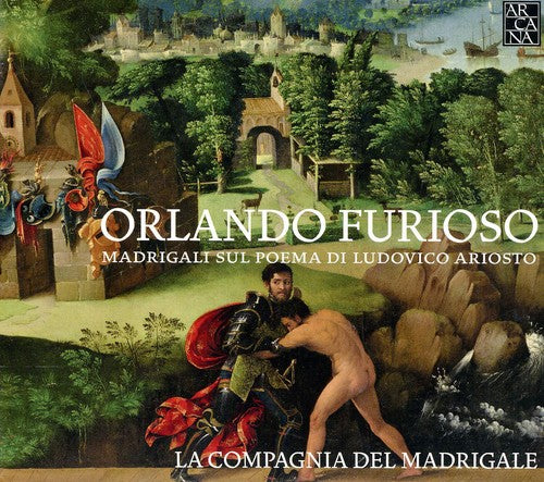 Compagnia Del Madrigale - Orlando Furioso: Madrigals on Ludovico Ariosto's