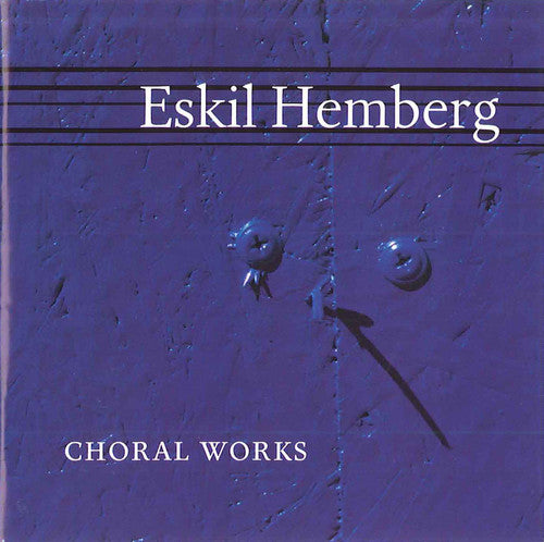 Hemberg Eskil - Choral Works