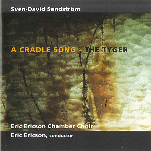 Sven-David Sandstrom / Kammarkor - Cradle Song: Tyger