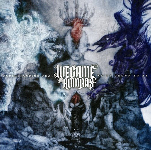 We Came as Romans - Understanding What We've Grown to Be