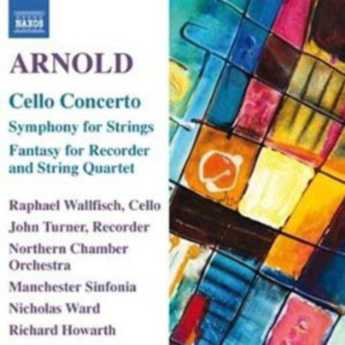 Arnold/ Wallfisch/ Ingham/ Howarth - Cello Concerto & Orchestral Works