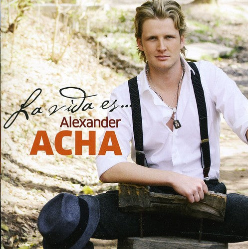 Alexander Acha - La Vida Es
