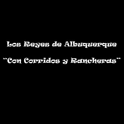 Reyes De Albuquerque - Con Corridos y Rancheras