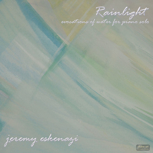 Jeremy Eskenazi - Rainlight: Evocations of Water for Piano Solo