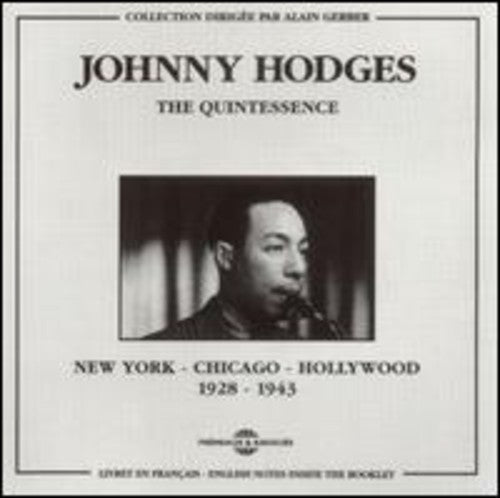 Johnny Hodges - Quintessence/Chicago-New York-Hollywood 1928-43