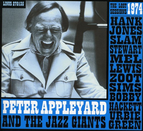 Peter Appleyard - The Lost 1973 Sessions With Hank Jones, Slam Stewart, Mel Lewis, Zoot Sims, Bobby Hackett, Herby Green