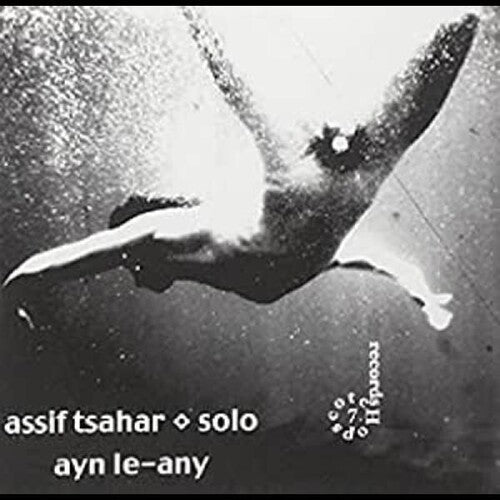 Assif Tsahar - Ayn Le-Any