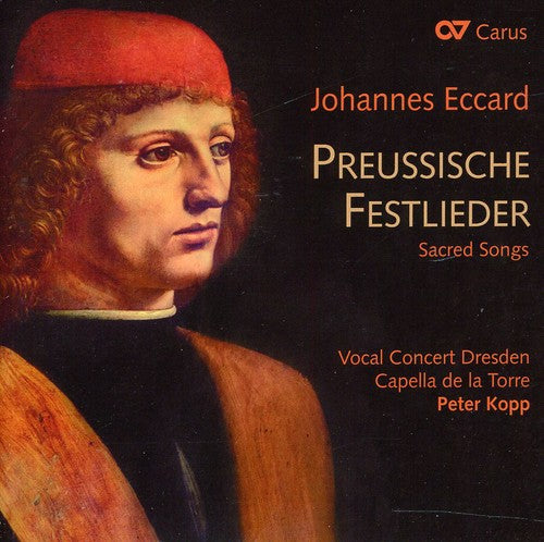 Eccard/ Stobaeus/ Vocal Concert Dresden/ Kopp - Prussian Festive Songs: Preussische Festlieder