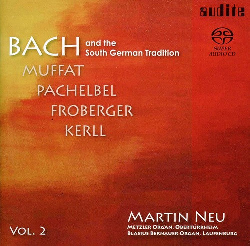 J.S. Bach / Muffat/ Pachelbel/ Neu/ Rombach - Bach & the South German Tradition 2