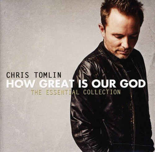 Chris Tomlin - How Great Is Our God: The Essential Collection