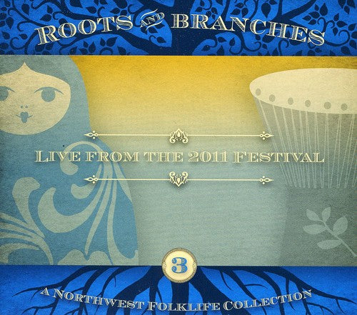 Roots & Branches 3: Live From the 2011/ Various - Roots and Branches, Vol. 3: Live from the 2011 Northwest Folklife Festival