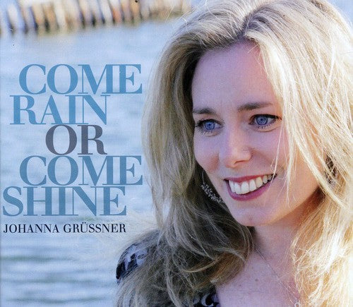 Johanna Grüssner - Come Rain or Come Shine