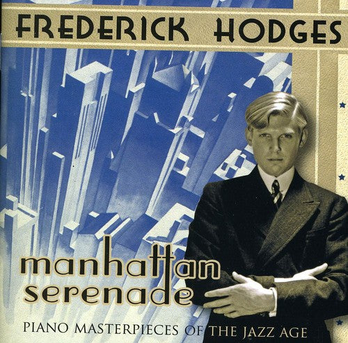 Frederick Hodges - Manhattan Serenade: Piano Masterpieces