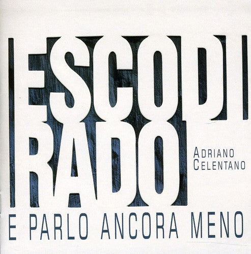 Adriano Celentano - Esco Di Rado E Parlo Ancora Meno