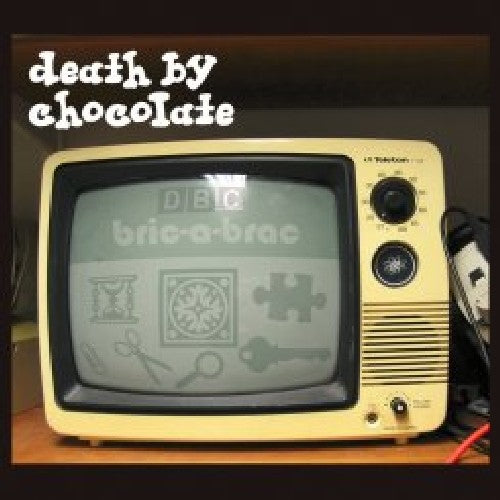 Death by Chocolate - Bric-A-Brac