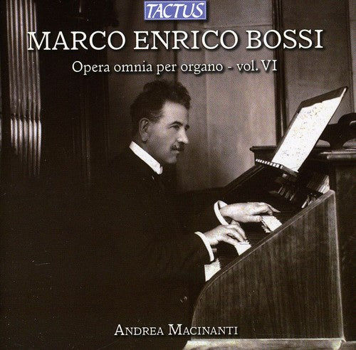Bossi/ Macinanti - Complete Organ Works VI