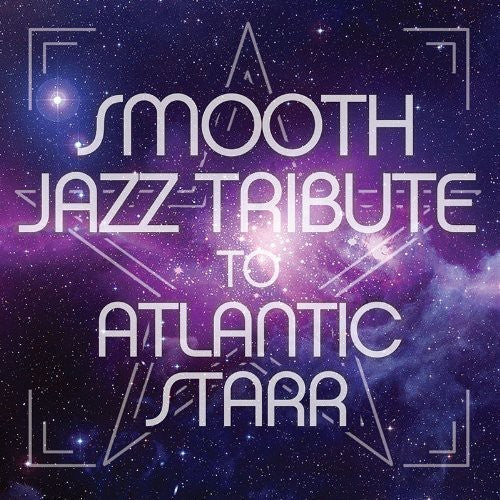 The Smooth Jazz All Stars - Smooth Jazz Tribute to Atlanic Starr
