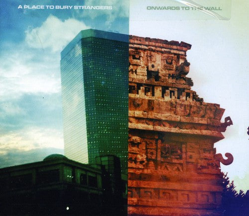 Place to Bury Strangers - Onwards to the Wall
