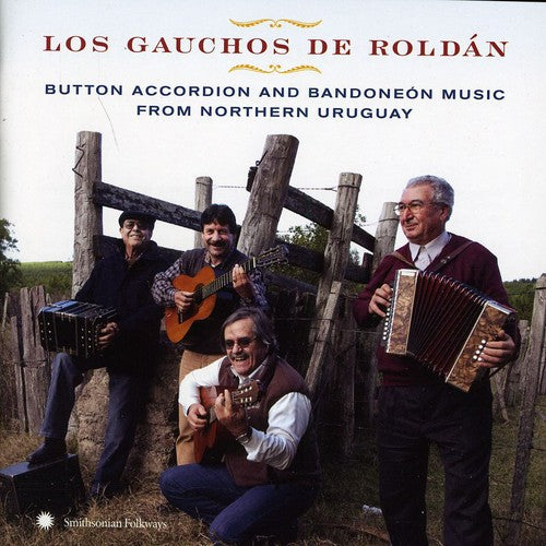 Gauchos De - Button Accordion and Bandoneon Music From Northern Uruguay