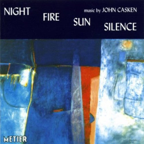 Casken/ Ensemble 10-10/ Rundell/ Rncm Wind Orch - Night Fire Sun Silence