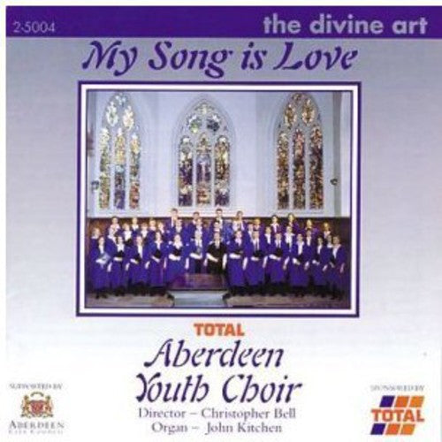 Stanford/ Kitchen/ Aberdeen Youth Choir/ Bell - My Song Is Love