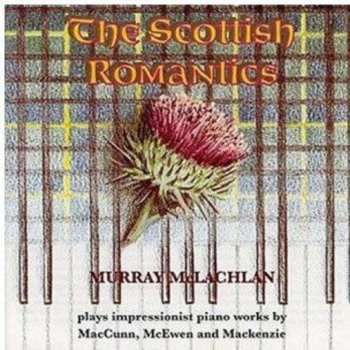 Maccunn/ Mackenzie/ McEwen/ McLachlan - Scottish Romantics