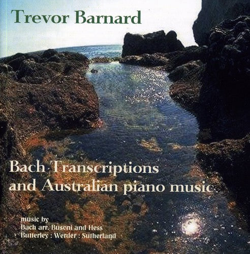 Trevor Barnard - Bach Transcriptions & Australian Piano Music