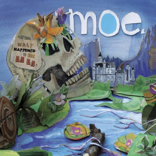 Moe. - What Happened to the la Las