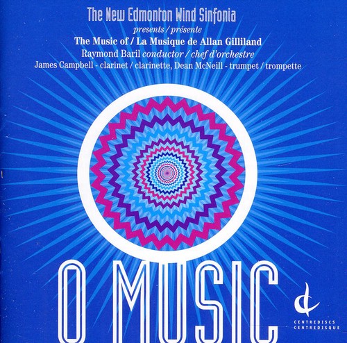 Gilliland/ New Edmonton Wind Sinfonia/ Campbell - O Music