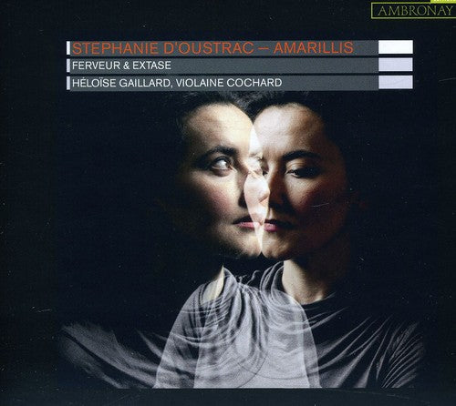 D'Oustrac/ Amarillis - Ferveur & Extase