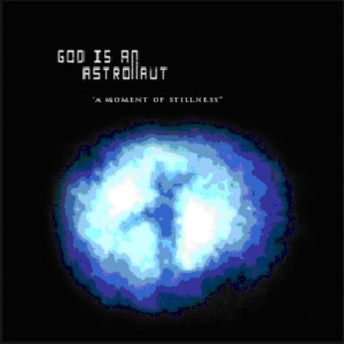 God Is Astronaut - Moment of Stillness