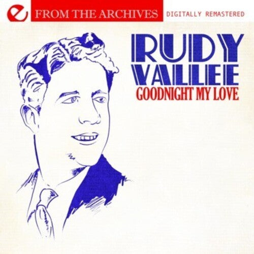Rudy Vallee - Goodnight My Love - from the Archives