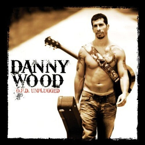 Danny Wood - O.F.D. Unplugged