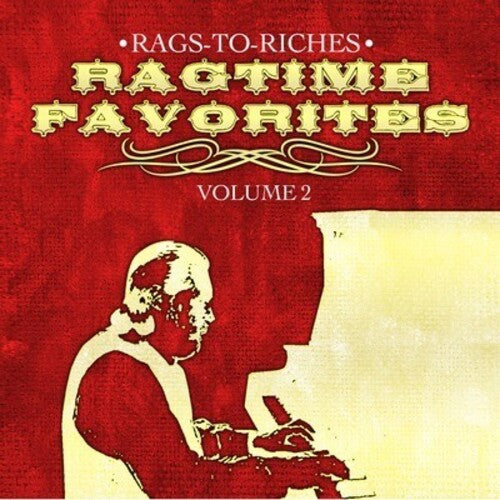 Rags-to-Riches - Ragtime Favorites Vol. 2