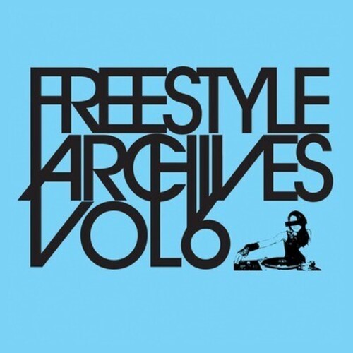 Freestyle Archives Vol. 6/ Various - Freestyle Archives Vol. 6 / Various