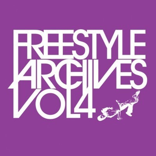 Freestyle Archives Vol. 4/ Various - Freestyle Archives Vol. 4 / Various